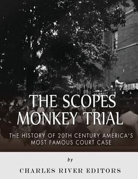 portada The Scopes Monkey Trial: The History of 20th Century America's Most Famous Court Case (en Inglés)