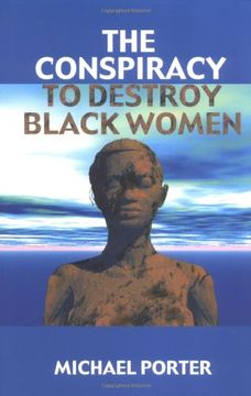 the conspiracy to destroy black women