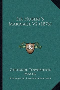 portada sir hubert's marriage v2 (1876) (en Inglés)