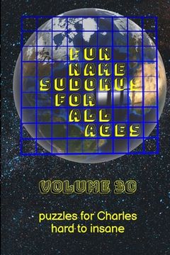 portada Fun Name Sudokus for All Ages Volume 30: Puzzles for Charles - Hard to Insane (in English)