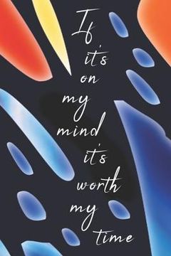 portada If It's on My Mind It's Worth My Time (in English)