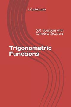 portada Trigonometric Functions: 501 Questions with Complete Solutions (en Inglés)