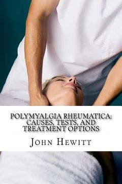 portada Polymyalgia Rheumatica: Causes, Tests, and Treatment Options (en Inglés)