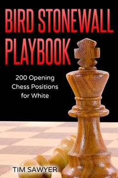 portada Bird Stonewall Playbook: 200 Opening Chess Positions for White (en Inglés)