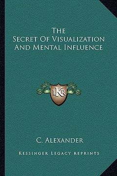 portada the secret of visualization and mental influence (in English)