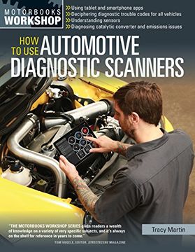 portada How to use Automotive Diagnostic Scanners: - Understand Obd-I and Obd-Ii Systems - Troubleshoot Diagnostic Error Codes for all Vehicles - Select the. Tools and Code Readers (Motorbooks Workshop) (en Inglés)