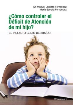 portada Cómo Controlar el Déficit de Atención de mi Hijo? El Inquieto Genio Distraído (in Spanish)