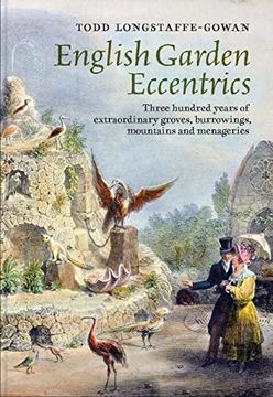 portada English Garden Eccentrics - Three Hundred Years of Extraordinary Groves, Burrowings, Mountains and Menageries (in English)