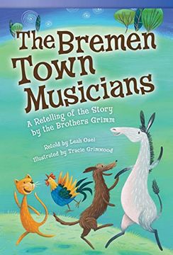 portada Teacher Created Materials - Literary Text: The Bremen Town Musicians - a Retelling of the Story by the Brothers Grimm - Grade 3 - Guided Reading Level n 