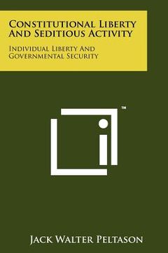 portada constitutional liberty and seditious activity: individual liberty and governmental security (in English)