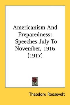 portada americanism and preparedness: speeches july to november, 1916 (1917) (in English)
