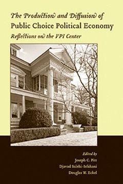 portada The Production and Diffusion of Public Choice Political Economy: Reflections on the Vpi Center (en Inglés)