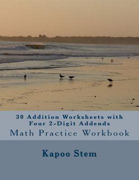 portada 30 Addition Worksheets with Four 2-Digit Addends: Math Practice Workbook (en Inglés)