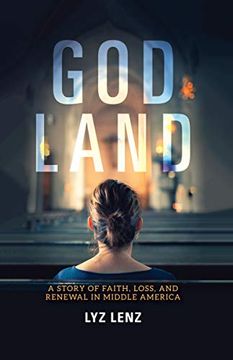 portada God Land: A Story of Faith, Loss, and Renewal in Middle America (en Inglés)