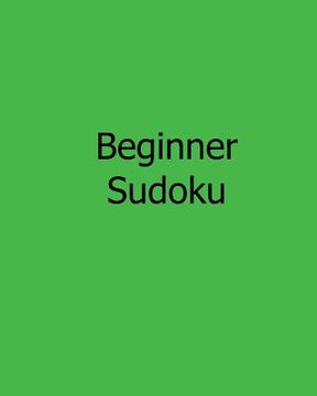 portada Beginner Sudoku: Fun, Large Grid Sudoku Puzzles (en Inglés)