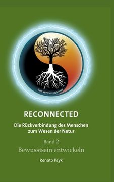 portada RECONNECTED - Die Rückverbindung des Menschen zum Wesen der Natur: Band 2 - Bewusstsein entwickeln (in German)
