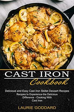 portada Cast Iron Cookbook: Delicious and Easy Cast Iron Skillet Dessert Recipes (Recipes to Experience the Delicious Difference - Cooking With Cast Iron) 