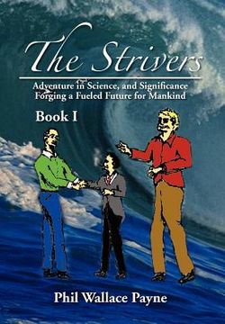 portada the strivers: adventure in science, and significance forging a fueled future for mankind book i