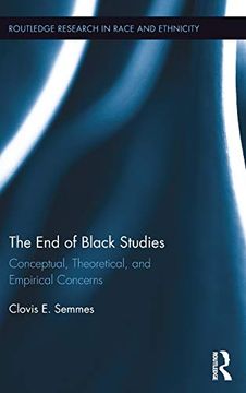 portada The end of Black Studies: Conceptual, Theoretical, and Empirical Concerns (Routledge Research in Race and Ethnicity) (en Inglés)