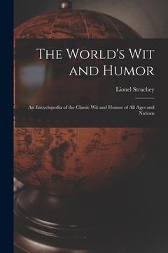 portada The World's Wit and Humor; an Encyclopedia of the Classic Wit and Humor of All Ages and Nations