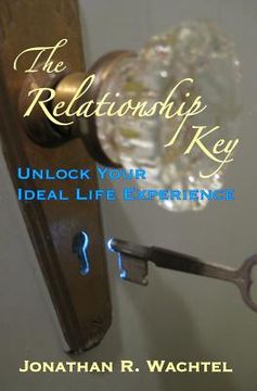 portada The Relationship Key: Unlock Your Ideal Life Experience (en Inglés)