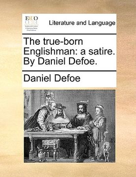 portada the true-born englishman: a satire. by daniel defoe. (en Inglés)