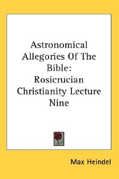 portada astronomical allegories of the bible: rosicrucian christianity lecture nine