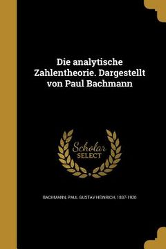 portada Die analytische Zahlentheorie. Dargestellt von Paul Bachmann (in German)