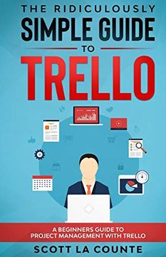 portada The Ridiculously Simple Guide to Trello: A Beginners Guide to Project Management With Trello (en Inglés)