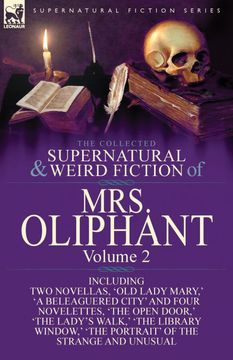 portada The Collected Supernatural and Weird Fiction of mrs Oliphant: Volume 2-Including two Novellas, 'old Lady Mary, ' 'a Beleaguered City' and Four Novelet (en Inglés)