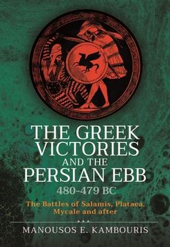 portada The Greek Victories and the Persian Ebb 480-479 BC: The Battles of Salamis, Plataea, Mycale and After