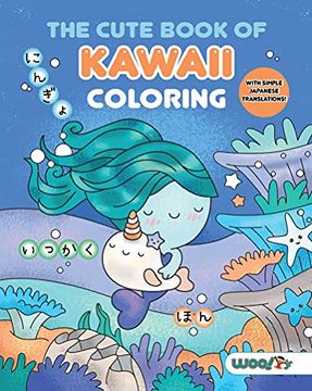 portada The Cute Book of Kawaii Coloring: Learn Japanese Words by Coloring Cute Things (Woo! Jr. Kids Activities Books) (in English)