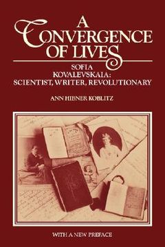 portada A Convergence of Lives: Sofia Kovalevskaia : Scientist, Writer, Revolutionary (Lives of Women in Science) (en Inglés)