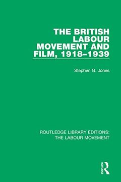 portada The British Labour Movement and Film, 1918-1939 (Routledge Library Editions: The Labour Movement) 