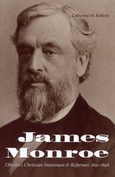 portada James Monroe: Oberlin's Christian Statesman and Reformer, 1821-1898 (en Inglés)