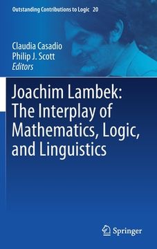 portada Joachim Lambek: The Interplay of Mathematics, Logic, and Linguistics (en Inglés)