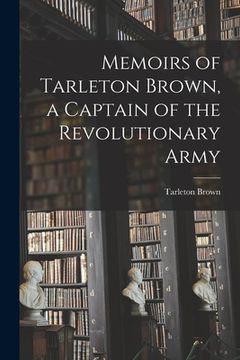 portada Memoirs of Tarleton Brown, a Captain of the Revolutionary Army (en Inglés)