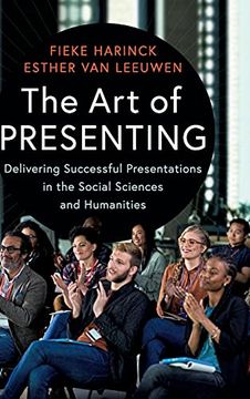 portada The Art of Presenting: Delivering Successful Presentations in the Social Sciences and Humanities (en Inglés)
