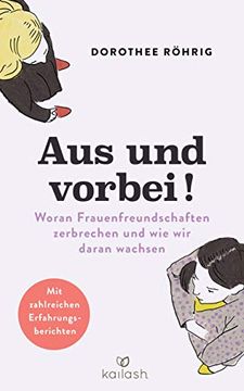 portada Aus und Vorbei: Woran Frauenfreundschaften Zerbrechen und wie wir Daran Wachsen - mit Zahlreichen Erfahrungsberichten (in German)