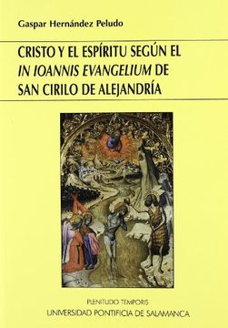 portada Cristo y el Espíritu Segun el "in Ioannis Evangelium" de san Cirilo de Alejandría (Plenitudo Temporis)