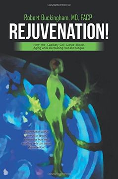 portada Rejuvenation!: How the Capillary-Cell Dance Blocks Aging while Decreasing Pain and Fatigue