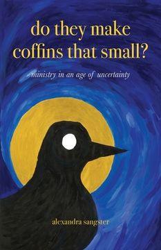 portada Do they make coffins that small?: Ministry in an age of uncertainty (en Inglés)