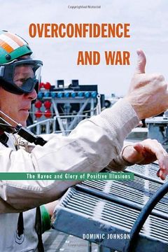 portada Overconfidence and war - the Havoc and Glory of Positive Illusions (in English)