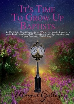 portada It's Time To Grow Up Baptist