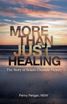 portada More Than Just Healing: The Story of Brian's Ultimate Victory (in English)