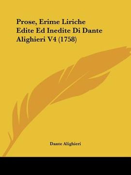 portada prose, erime liriche edite ed inedite di dante alighieri v4 (1758) (in English)