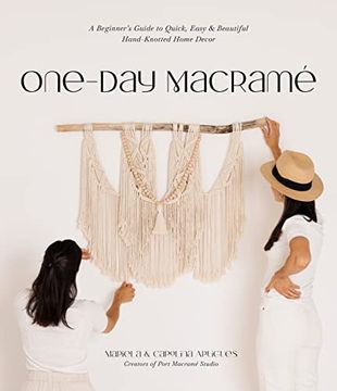 portada One-Day Macramé: A Beginner’S Guide to Quick, Easy & Beautiful Hand-Knotted Home Decor (en Inglés)