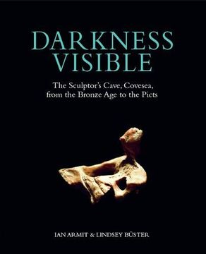 portada Darkness Visible: The Sculptor'S Cave, Covesea, From the Bronze age to the Picts (en Inglés)