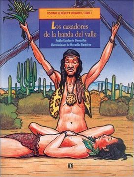 portada Historias de México. Volumen i: México Precolombino, Tomo 1: Los Cazadores de la Banda del Valle