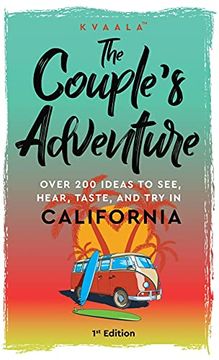 portada The Couple’S Adventure – Over 200 Ideas to See, Hear, Taste, and try in California: Make Memories That Will Last a Lifetime in the Great and Ever-Changing State of California (en Inglés)